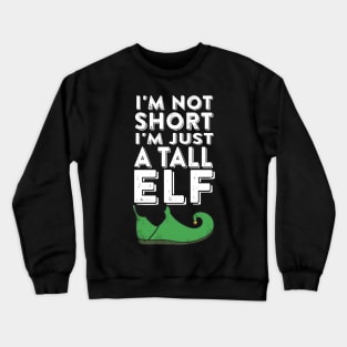 I'm Not Short I'm Just a Tall Elf Crewneck Sweatshirt